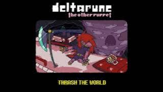 [Deltarune: The Other Puppet] - THRASH THE WORLD by notrealdumpsterfire [YouTube Reupload]