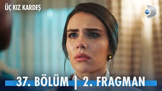 Üç Kız Kardeş 37. Bölüm 2. Fragmanı