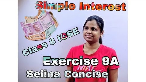 Simple Interest | Selina Concise mathematics | ICSE | class 8 | full solution | Exercise 9A