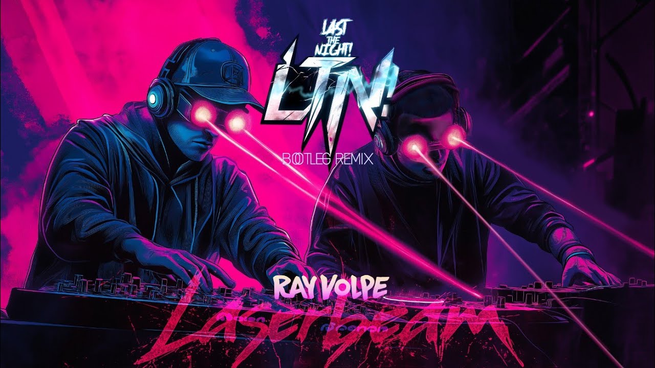 Ray Volpe - Laserbeam (Last The Night! Bootleg Remix) [DUBSTEP]