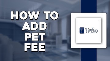 How To Add Pet Fee on Vrbo (Easiest Way)​​​​​​​