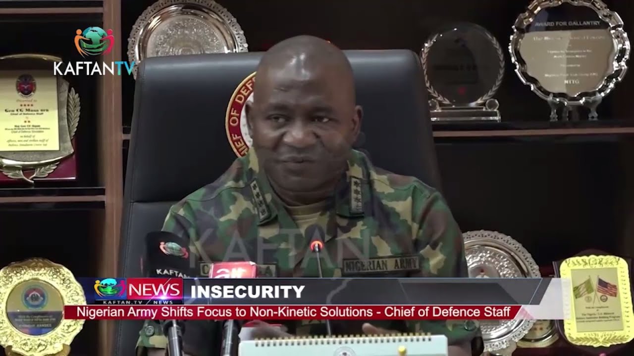 INSECURITY: Nigerian Army Shifts Focus To Non-Kinetic Solutions – Chief Of Defence Staff