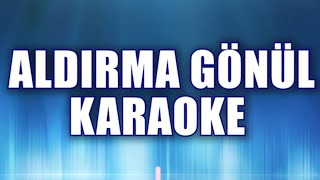 ALDIRMA GÖNÜL KARAOKE    ton: Sİ bemol Resimi