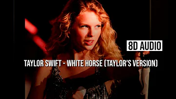 taylor swift - white horse (taylor´s version) | 8D AUDIO