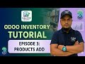 How to Add Products in Odoo | ওডু-তে প্রোডাক্ট অ্যাড করার সঠিক নিয়ম | Odoo Inventory Part 3