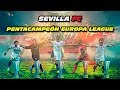 SEVILLA PENTACAMPEÓN 🏆🏆🏆🏆🏆 EUROPA LEAGUE (2006-2016)