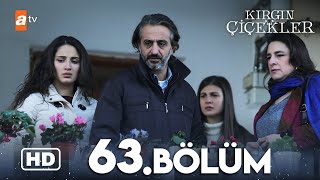 Kırgın Çiçekler 63. Bölüm | HD
