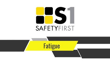Fatigue - Safety First Safety Basics