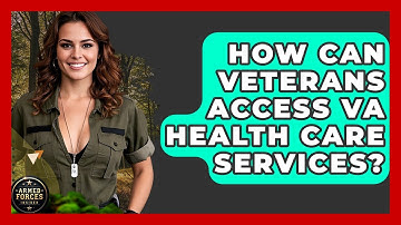 How Can Veterans Access VA Health Care Services? | Armed Forces Insider