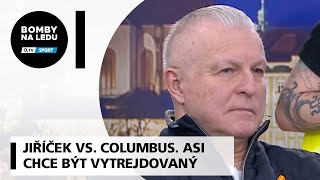 Jiříček vs. Columbus. Jestli chce být vytrejdovaný, tak na to jde dobře