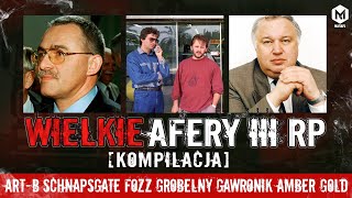 Wielkie afery i aferzyści III RP 💰 FOZZ | SCHNAPSGATE | ART-B | GROBELNY | GAWRONIK