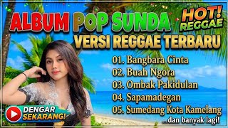 ALBUM POP SUNDA VERSI REGGAE TERBARU 2026 🌴 Full Album Paling Enak Didengar Saat Santai