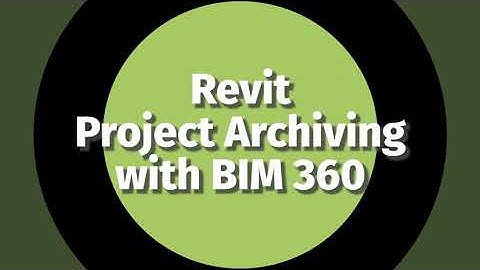 Revit Project Archiving with BIM 360