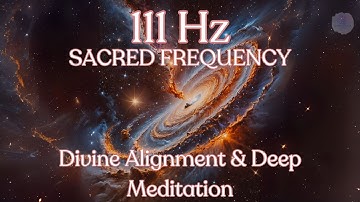 111 Hz Sacred Frequency | Deep Meditation & Divine Alignment to Elevate Spiritual Awareness