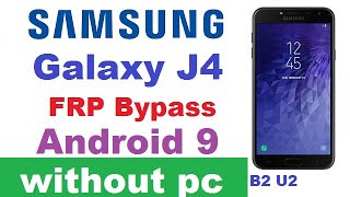 SAMSUNG Galaxy J4 (SM-J400F) U2 BIT2 FRP/Google Lock Bypass Android 9 WITHOUT PC