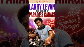 LARRY LEVAN — The Sound of Paradise Garage