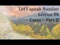 Cases in Russian (Part 2) - Let&#39;s Speak Russian - Lesson 34 | Russian Language for Beginners