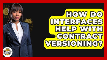 How Do Interfaces Help With Contract Versioning? - CryptoBasics360.com