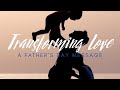 Transforming Love - A Fathers Day Message  8:30am