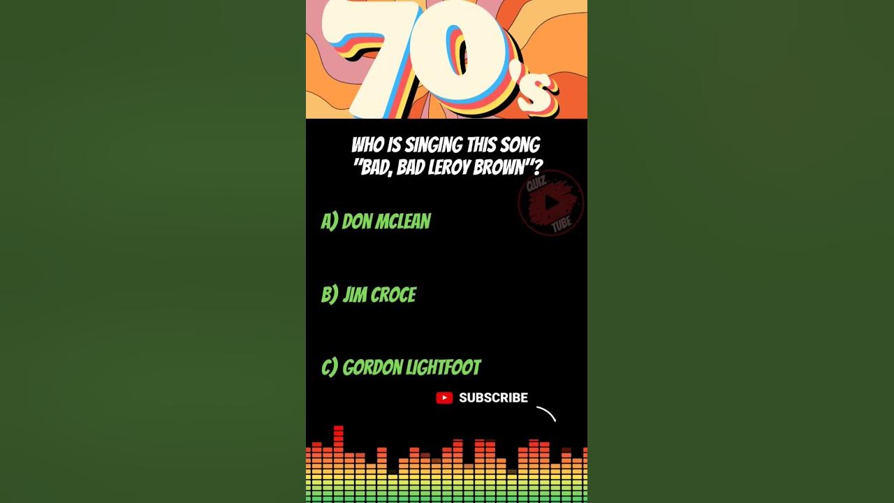 Who is singing the song "Bad, Bad Leroy Brown"?