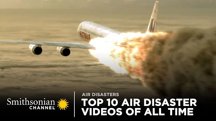 Top 10 Air Disaster Videos of All Time | Smithsonian Channel - DayDayNews