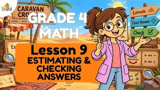 Estimating and Checking Answers | Grade 4 Math Lesson 9 | Rounding and Inverse Operations