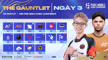 🔴 [VN] 2025 PMGC League | The Gauntlet Day 3 | PUBG MOBILE Global Championship