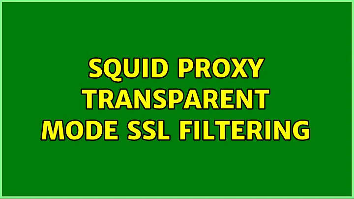 Squid Proxy transparent mode SSL filtering