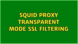 Squid Proxy transparent mode SSL filtering