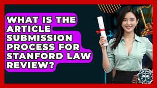 What Is The Article Submission Process For Stanford Law Review - Law School Prep Hub
