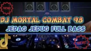 DJ MORTAL COMBAT 98 JEDAG JEDUG FULLL BASSS