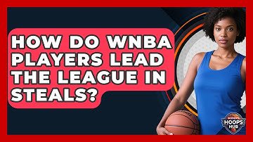 How Do WNBA Players Lead The League In Steals? - Womens Hoops Hub