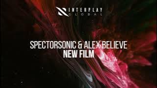 Spectorsonic & Alex BELIEVE - New Film [INTERPLAY GLOBAL]