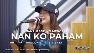 NAN KO PAHAM (Nanti Pasti Ko Mengerti) - IKE KEKEI - MAREMA MUSIC - BAJIDOR SINGA