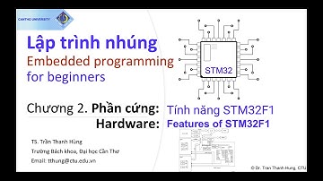Lập trình nhúng STM32-Chương 2.2. Tính năng cơ bản STM32F1|STM32 Embedded programming-Basic features
