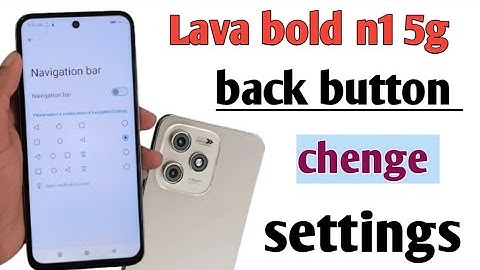 Lava bold n1 5g mobile me back button change kaise kre/how to change back button settings lava bold 