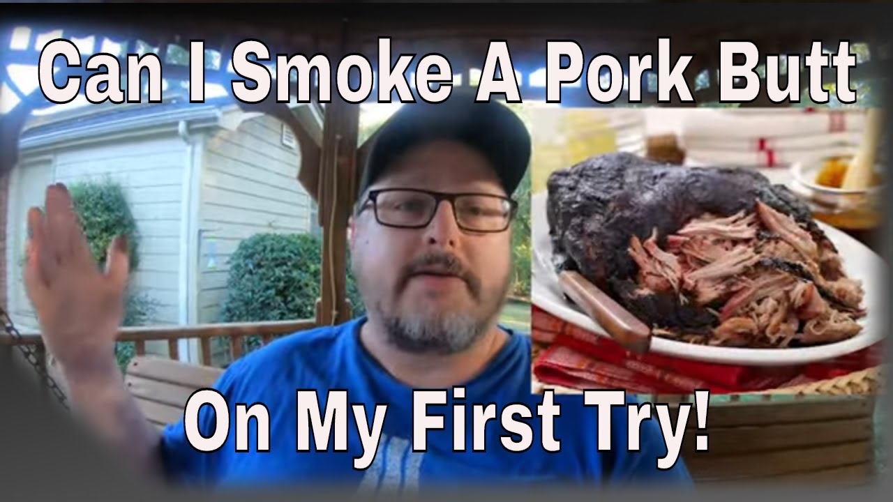 Can I Smoke a Pork Butt on the First Try?