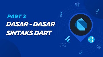 Belajar Dart untuk Flutter - Part 2: Dasar-Dasar Sintaks Dart