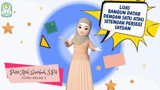 TEMATIK KELAS 3 || LUAS BANGUN DATAR MENGGUNAKAN SATU ATAU SETENGAH PERSEGI SATUAN || TEMA 7