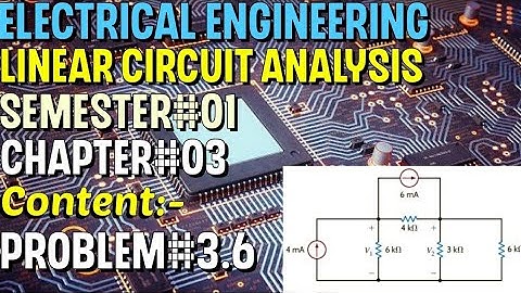 Linear Circuit Analysis | Chapter#03 | Problem#3.6 | Basic Engineering Circuit Analysis