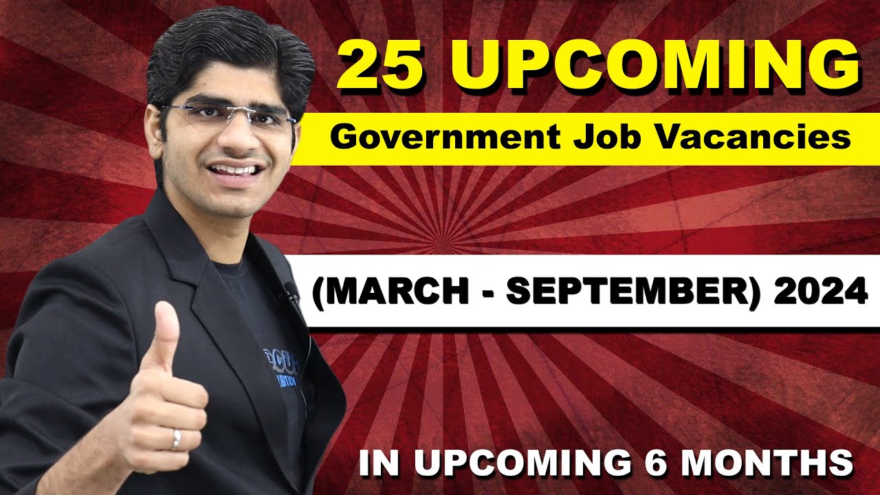 25 Government Job Vacancies in (March - September) 2024 | Upcoming 6 Months Plan