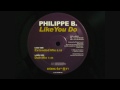 Philippe b  like you doextended mix