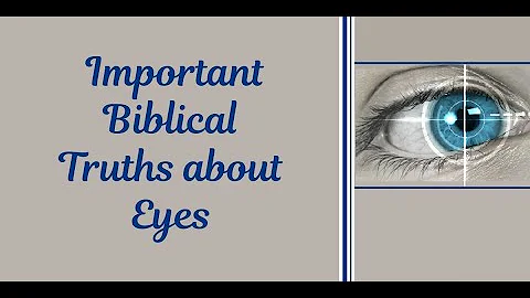 Biblical Truths involving Eyes