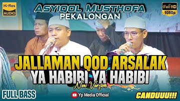 NEW VERSION‼️JALLAMAN QOD ARSALAK • YA HABIBI WA FUADI | ASYIQOL MUSTHOFA PEKALONGAN | FULL BASS Yp