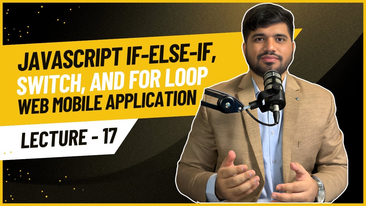 #17- JavaScript If-Else If, Switch, and For Loop Explained - YouTube