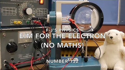 e/m Electron (Charge to mass ration for the electron) - NO MATHS - F-J