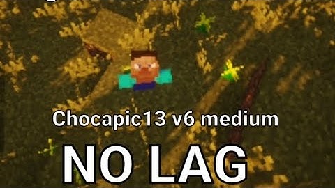 Chocapic13 v6 Medium No Lag - Projavlauncher