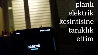 Planlı elektrik kesintisine tanıklık ettim