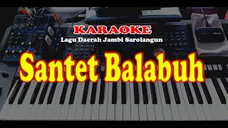 Lagu Daerah Jambi Sarolangun - SANTET BALABUH - KARAOKE