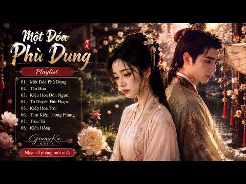 Một Đóa Phù Dung Playlist | GiangKa Music ( Nhạc Cổ Phong Gây Nghiện ) [Official Lyric Video]